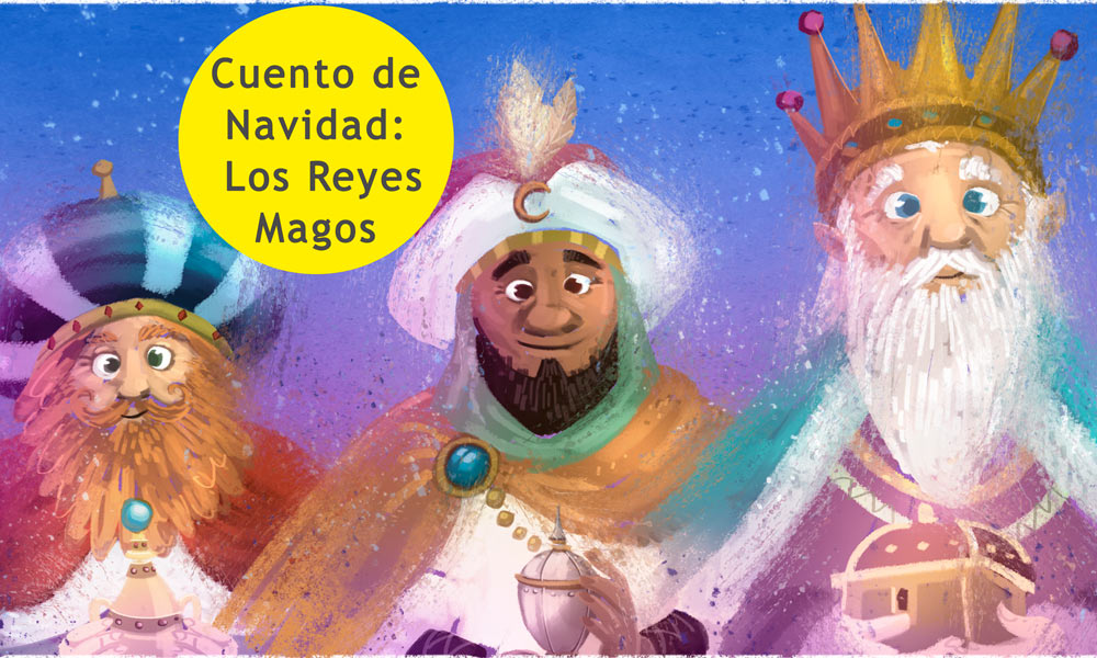 Cuento De Los Tres Reyes Magos De Oriente Leyendas De Navidad Para Niños